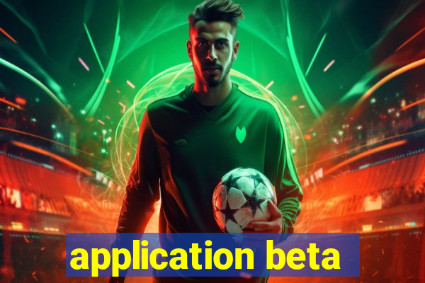 application beta