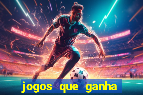 jogos que ganha dinheiro sem fazer depósito