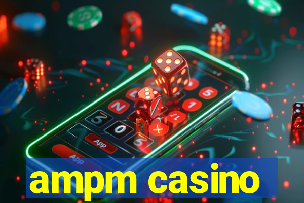 ampm casino