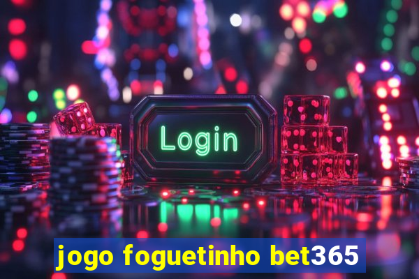 jogo foguetinho bet365