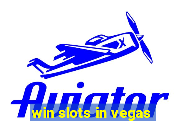 win slots in vegas