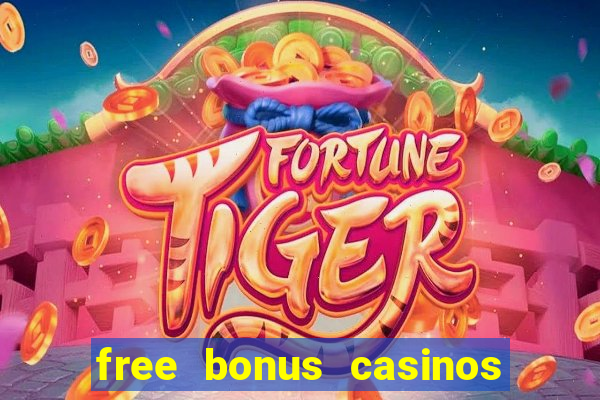 free bonus casinos no deposit