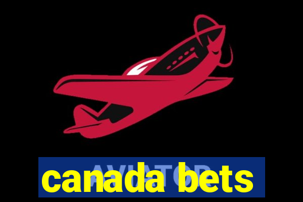 canada bets