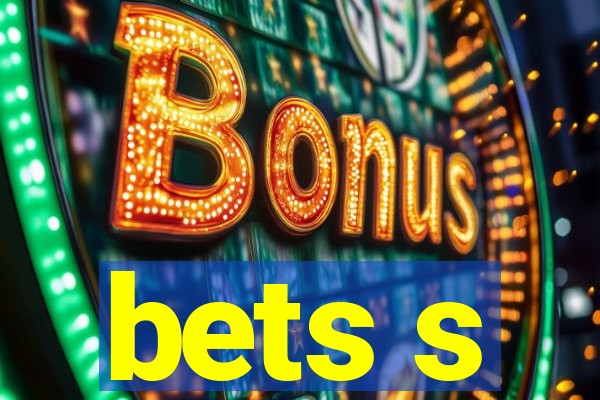 bets s