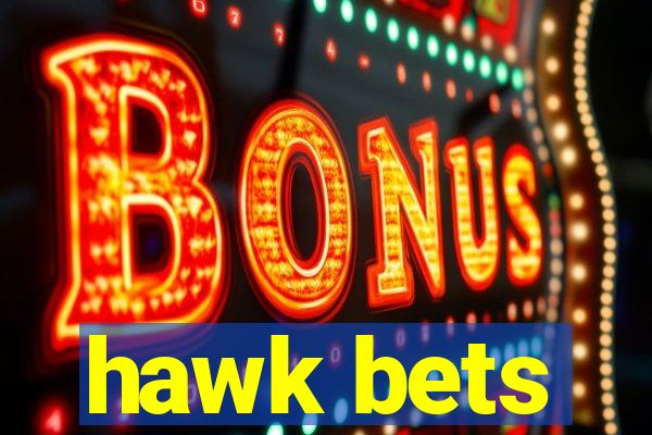 hawk bets