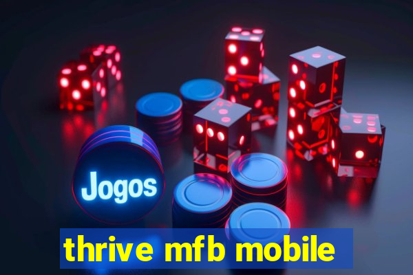 thrive mfb mobile