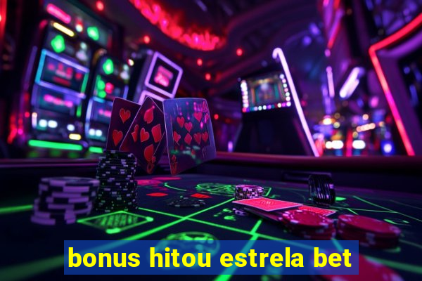 bonus hitou estrela bet