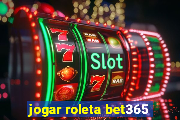 jogar roleta bet365