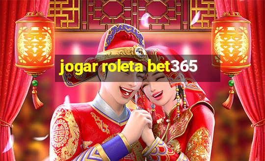 jogar roleta bet365