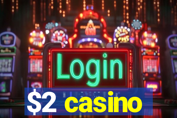 $2 casino