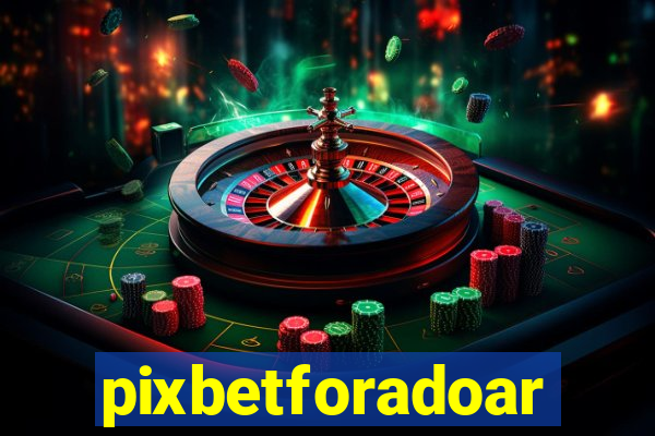 pixbetforadoar