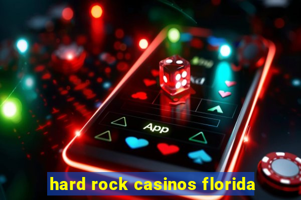 hard rock casinos florida