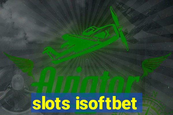 slots isoftbet