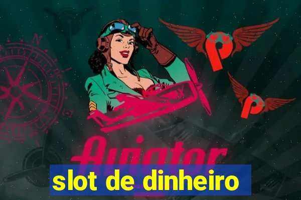 slot de dinheiro