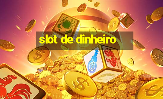 slot de dinheiro