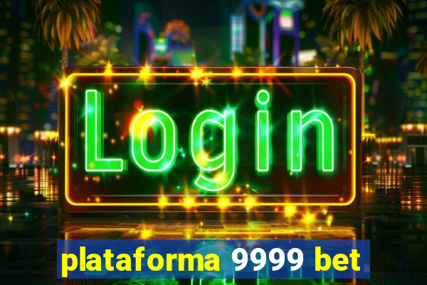 plataforma 9999 bet