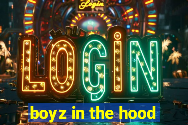 boyz in the hood