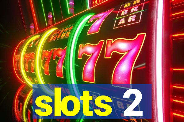 slots 2