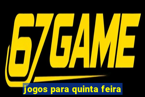 jogos para quinta feira