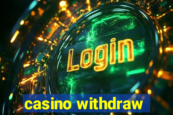 casino withdraw