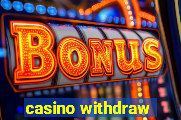 casino withdraw