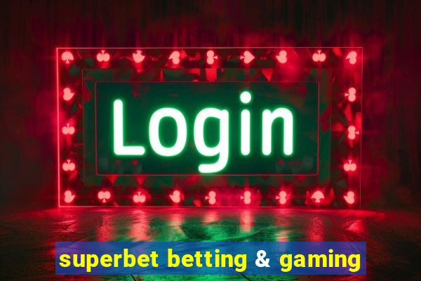 superbet betting & gaming