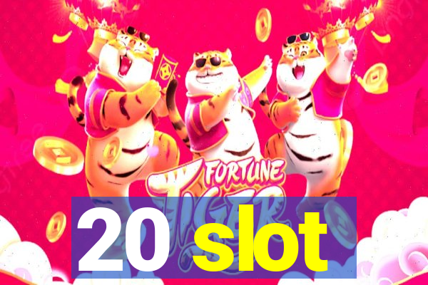 20 slot