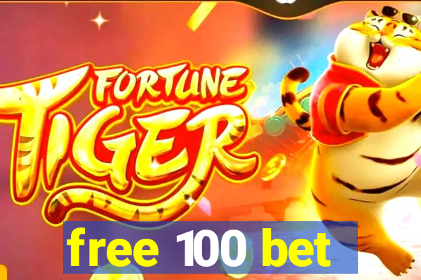 free 100 bet