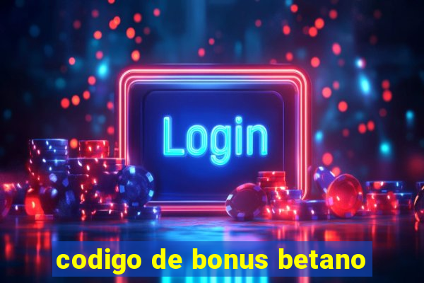 codigo de bonus betano