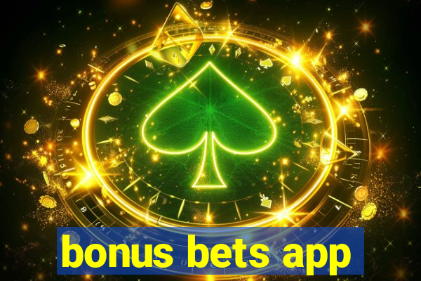 bonus bets app