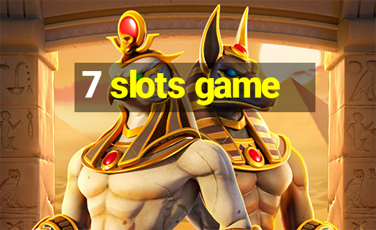 7 slots game