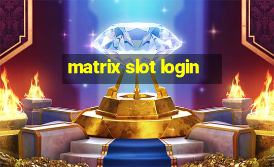 matrix slot login