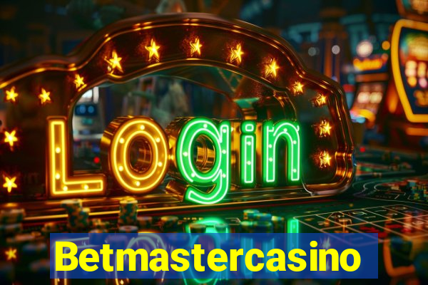 Betmastercasino