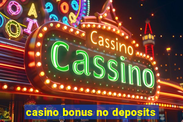 casino bonus no deposits