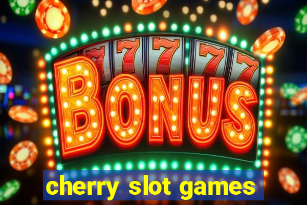 cherry slot games