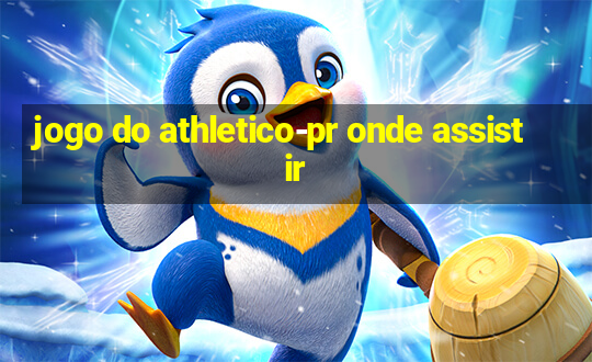 jogo do athletico-pr onde assistir