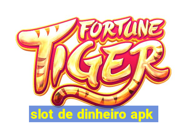 slot de dinheiro apk