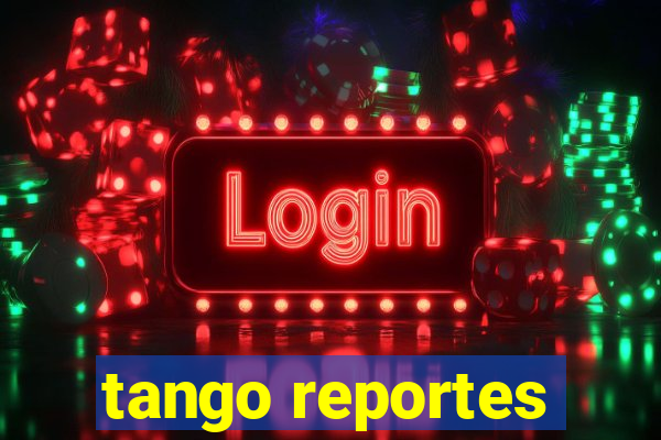 tango reportes