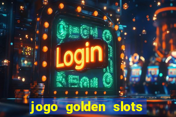 jogo golden slots paga mesmo