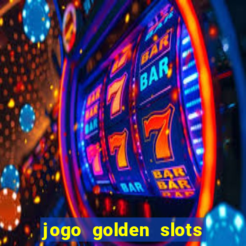 jogo golden slots paga mesmo