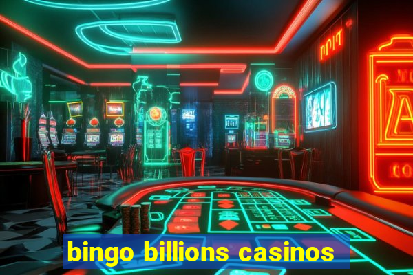 bingo billions casinos