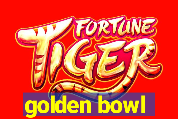 golden bowl