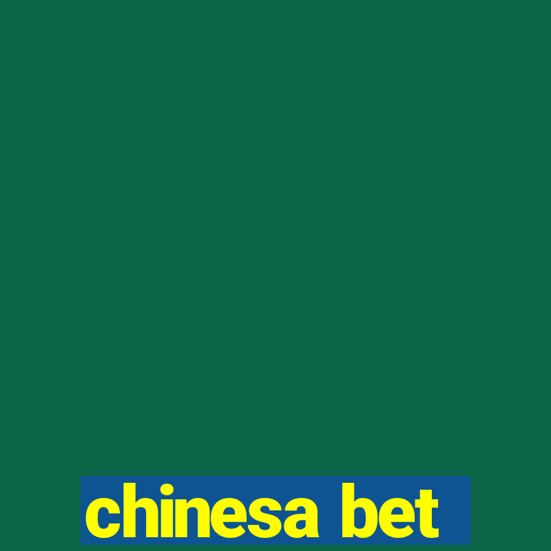 chinesa bet