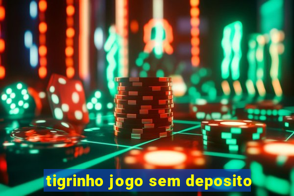 tigrinho jogo sem deposito