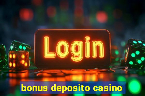 bonus deposito casino