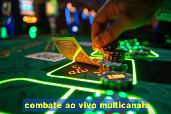 combate ao vivo multicanais