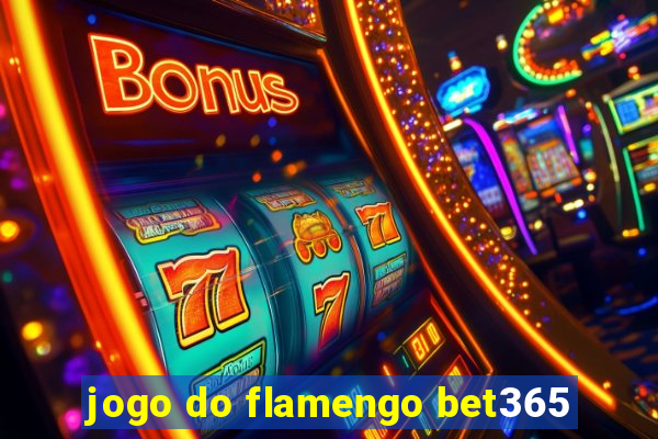 jogo do flamengo bet365