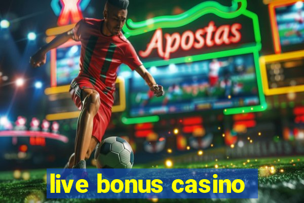 live bonus casino