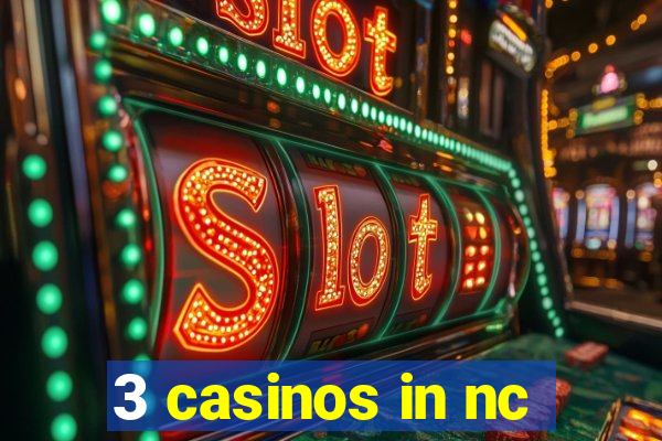 3 casinos in nc