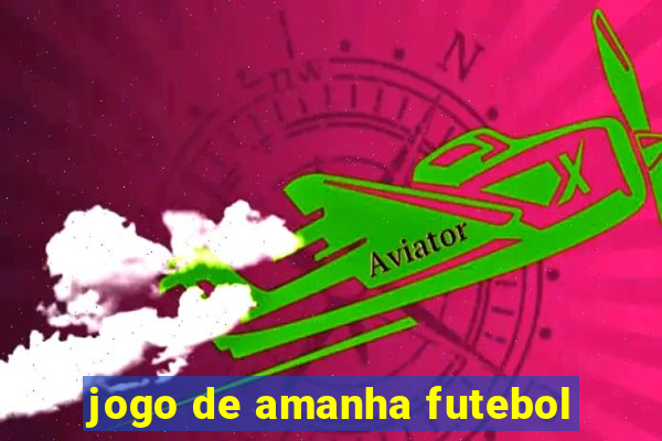 jogo de amanha futebol